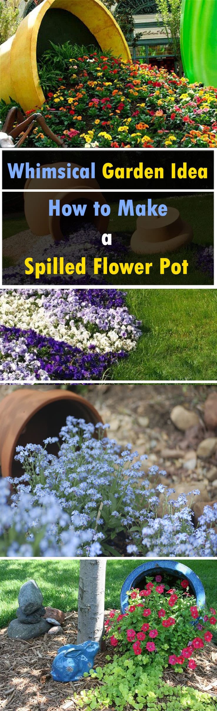 Add a whim to your garden. Make a spilled flower pot. It will also work as a focal point of your garden.